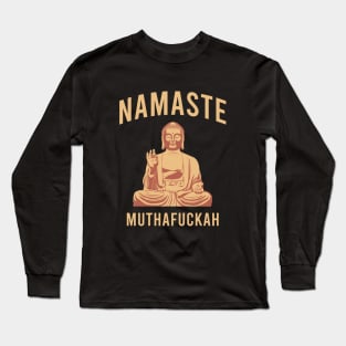 Namaste muthafuckah Long Sleeve T-Shirt